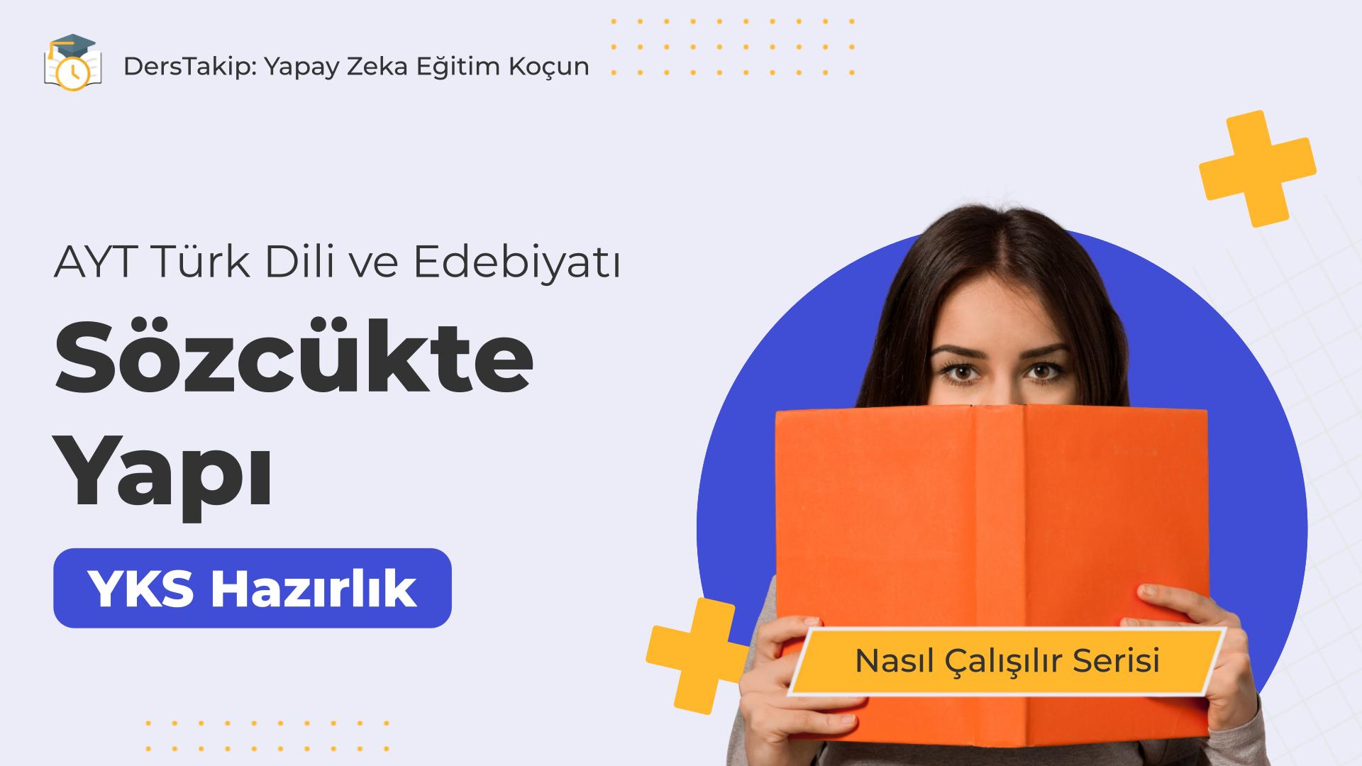 2025 YKS Çalışma Programı: Sözcükte Yapı Konusunu Etkili Şekilde Öğrenme Yöntemleri