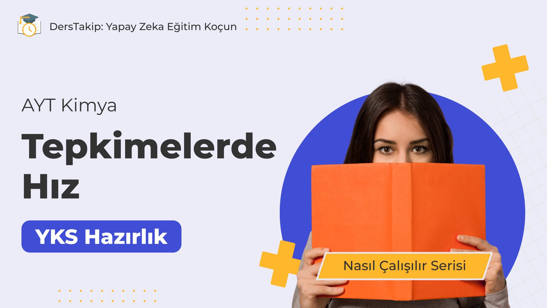2025 YKS Çalışma Programı: Tepkimelerde Hız Konusuna Etkili Çalışma Yöntemleri