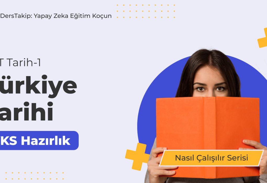 2025 YKS Çalışma Programı: Türkiye Tarihi Konusunu Etkili Öğrenme Yöntemleri