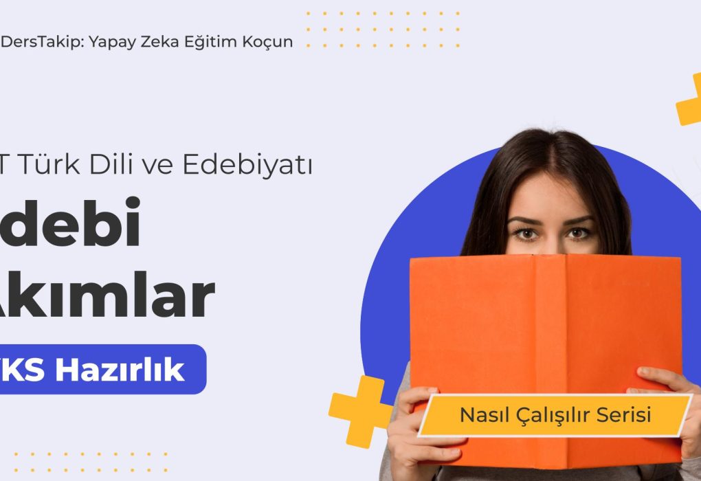 2025 YKS Çalışma Programı ile Edebi Akımlar Konusunda Etkili Çalışma Yöntemleri