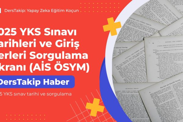2025 YKS sınav tarihi ve sorgulama