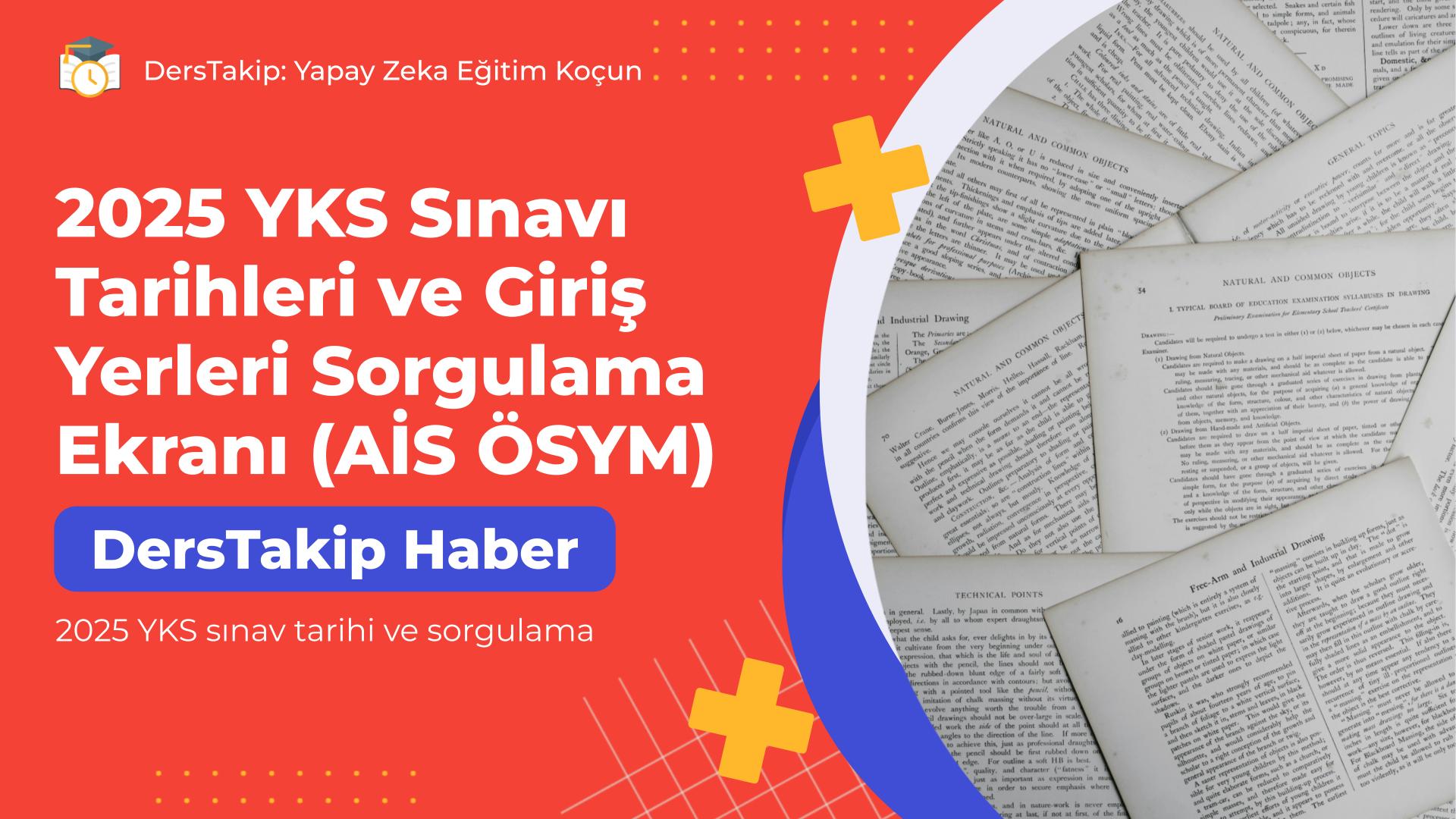 2025 YKS sınav tarihi ve sorgulama