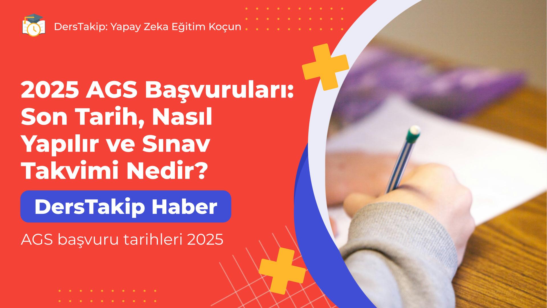 AGS başvuru tarihleri 2025