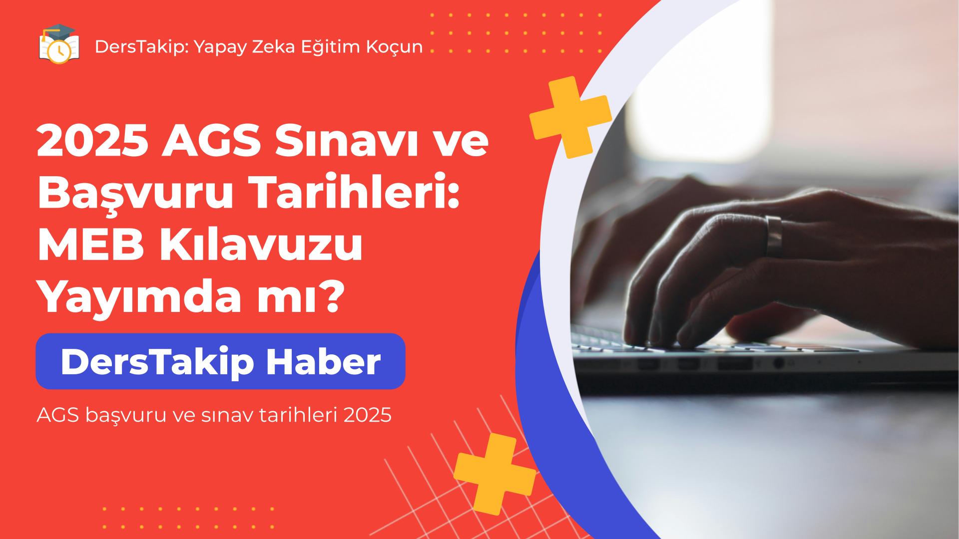AGS başvuru ve sınav tarihleri 2025