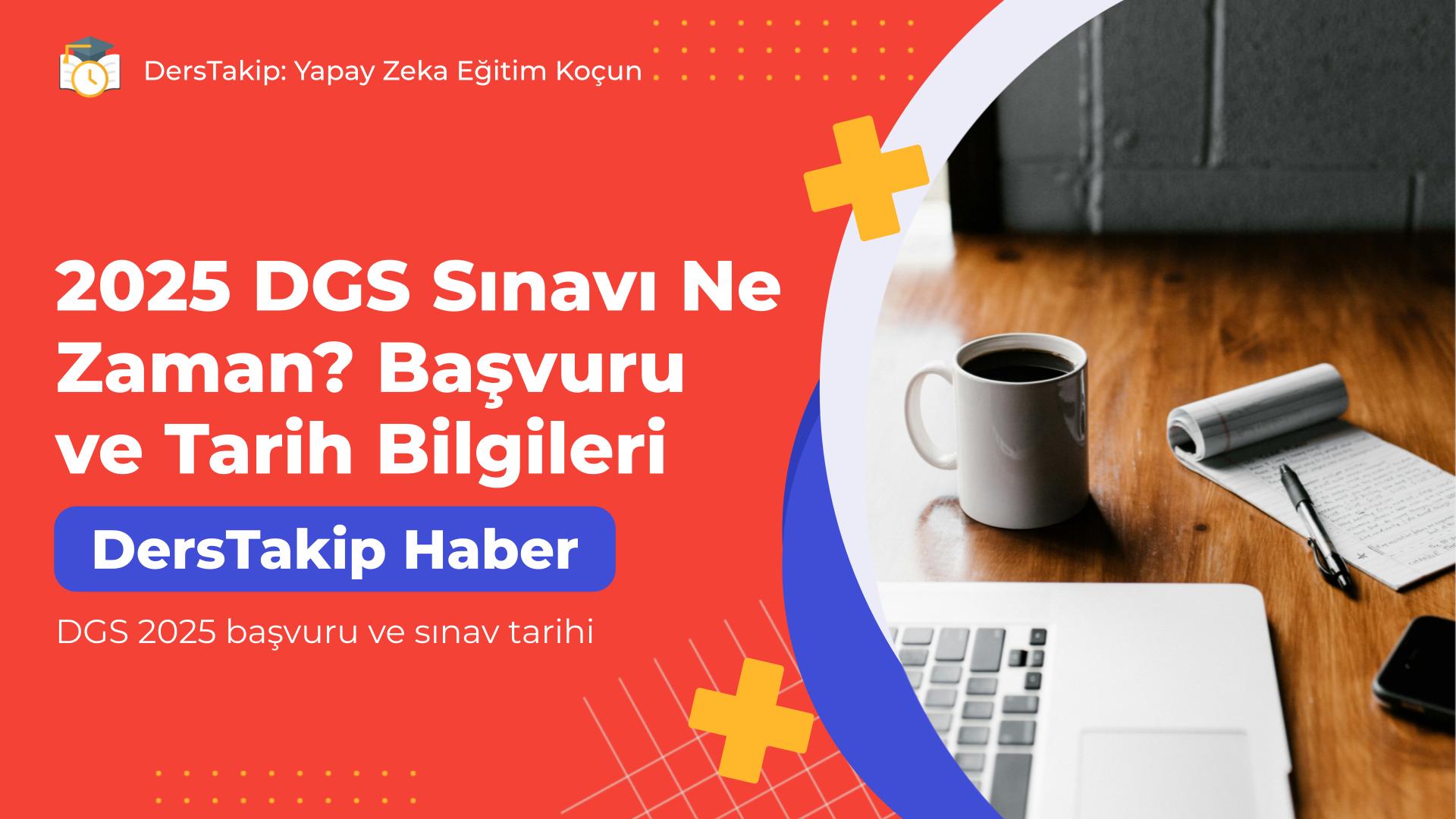 DGS 2025 başvuru ve sınav tarihi