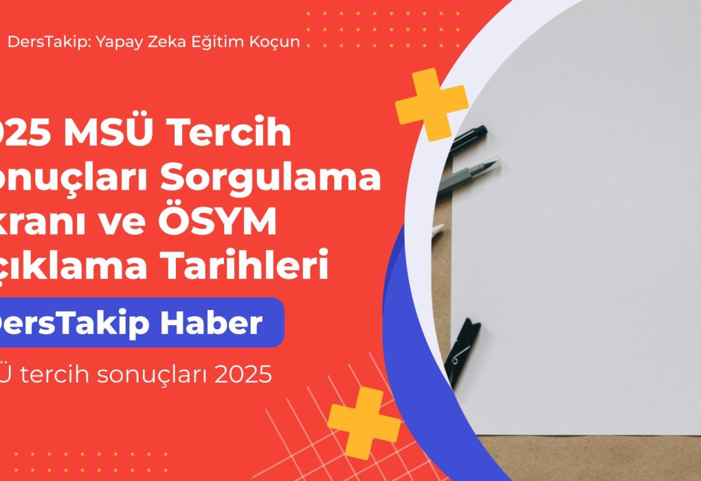 MSÜ tercih sonuçları 2025
