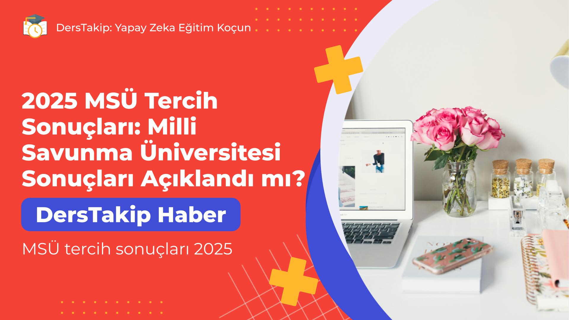 MSÜ tercih sonuçları 2025
