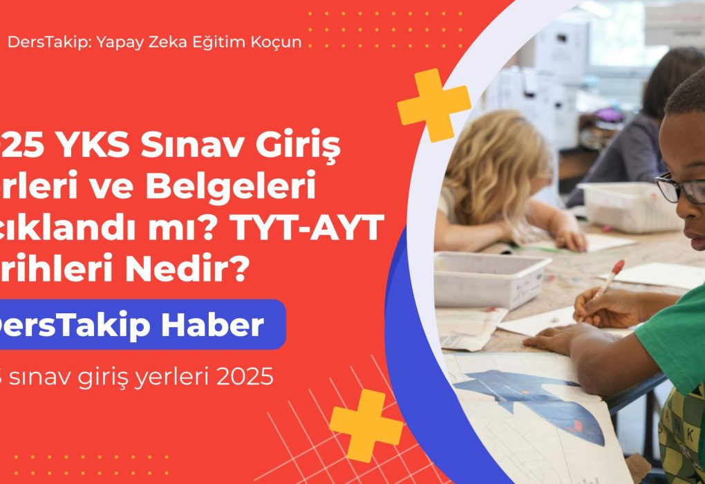 YKS sınav giriş yerleri 2025