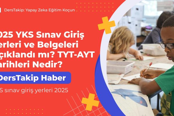 2025 YKS Sınav Giriş Yerleri ve Belgeleri Açıklandı mı? TYT-AYT Tarihleri Nedir? YKS sınav giriş yerleri 2025