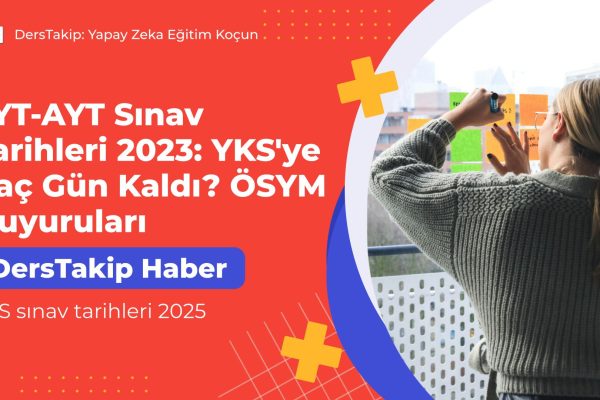 TYT-AYT Sınav Tarihleri 2023: YKS’ye Kaç Gün Kaldı? ÖSYM Duyuruları YKS sınav tarihleri 2025