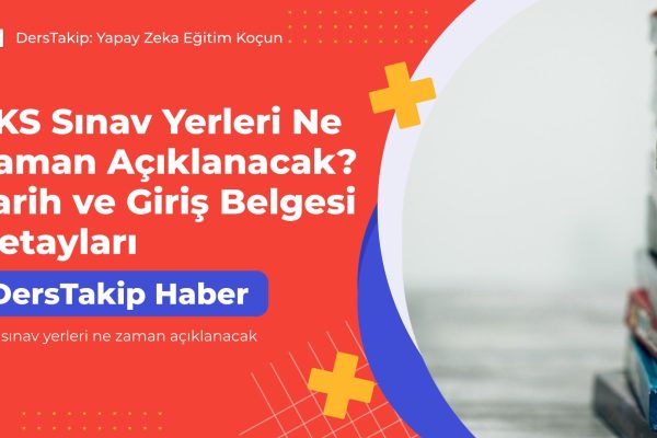 YKS sınav yerleri ne zaman açıklanacak