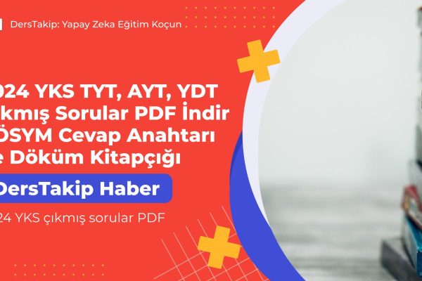 2024 YKS TYT, AYT, YDT Çıkmış Sorular PDF İndir – ÖSYM Cevap Anahtarı ve Döküm Kitapçığı 2024 YKS çıkmış sorular PDF