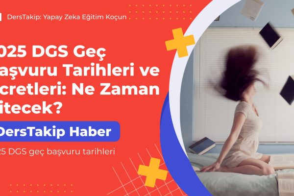 2025 DGS geç başvuru tarihleri
