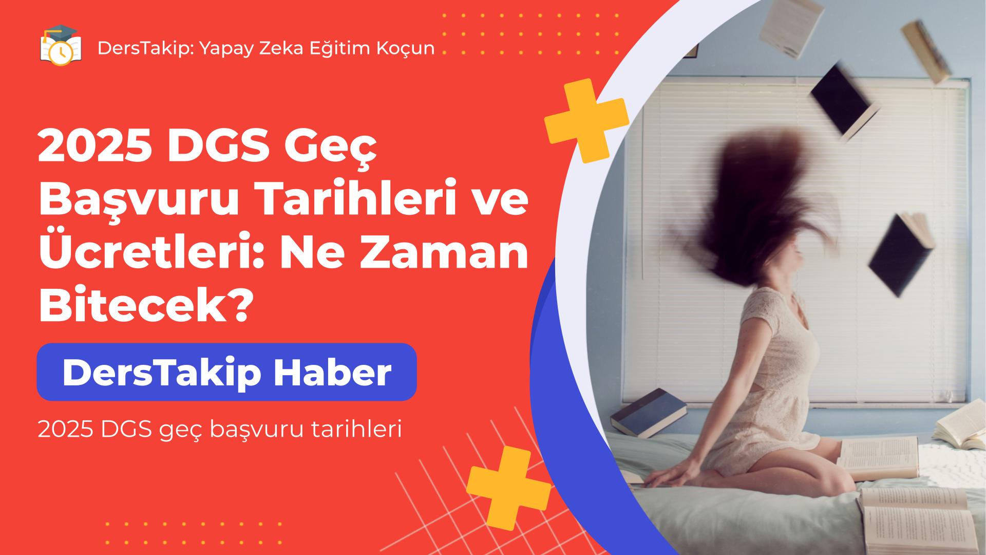 2025 DGS geç başvuru tarihleri