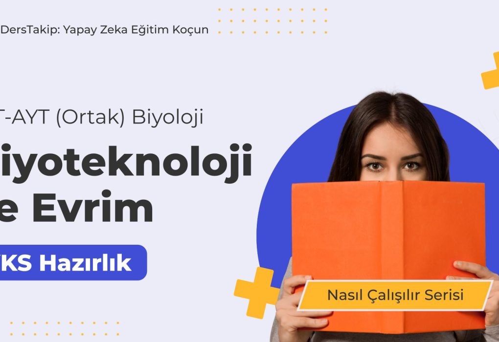 2025 YKS Çalışma Programı: Biyoteknoloji ve Evrimle Sınav Stratejileri