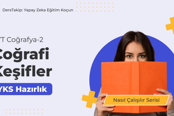 2025 YKS Çalışma Programı: Coğrafi Keşifler ile Sınav Başarısını Artırın