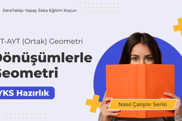 2025 YKS Çalışma Programı: Dönüşümlerle Geometri Konusunda Etkili Stratejiler