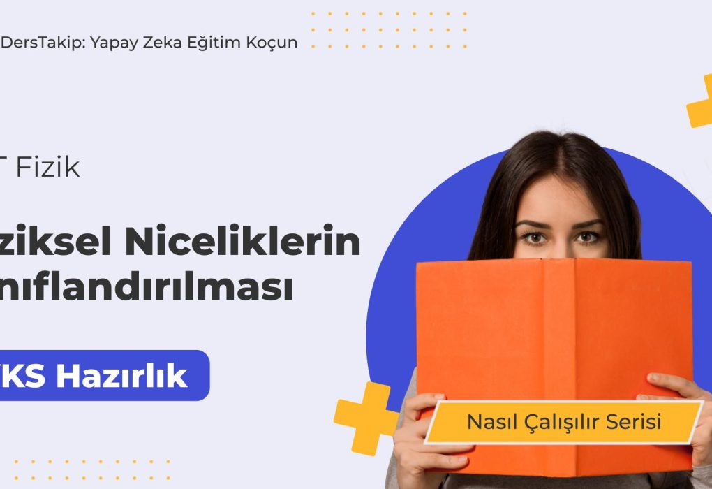 2025 YKS Çalışma Programı: Fiziksel Niceliklerin Sınıflandırılması Nasıl Yapılır?
