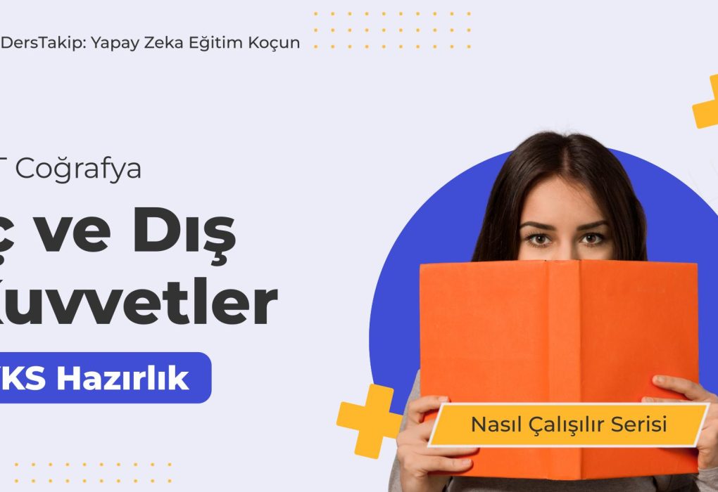 2025 YKS Çalışma Programı: İç ve Dış Kuvvetler Konusuna Etkili Çalışma Yöntemleri