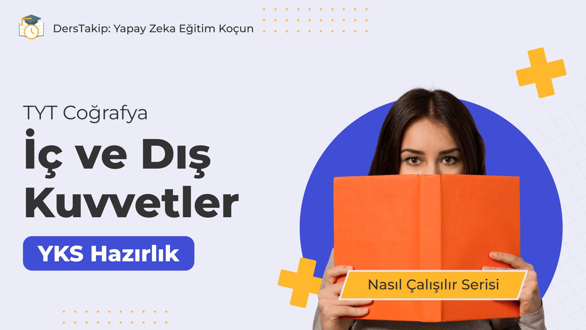2025 YKS Çalışma Programı: İç ve Dış Kuvvetler Konusuna Etkili Çalışma Yöntemleri