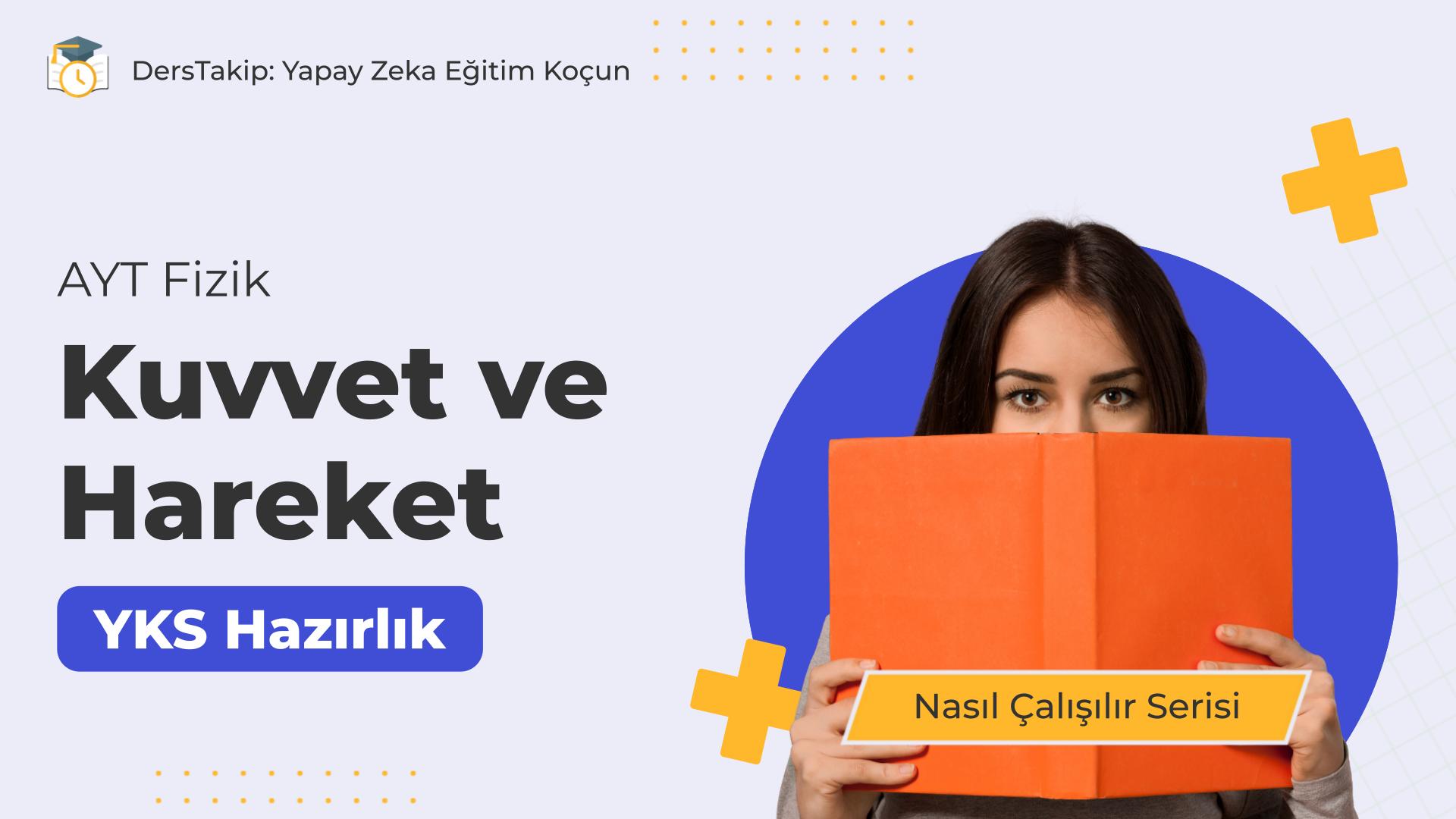 2025 YKS Çalışma Programı: Kuvvet ve Hareket ile Sınav Başarınızı Artırın