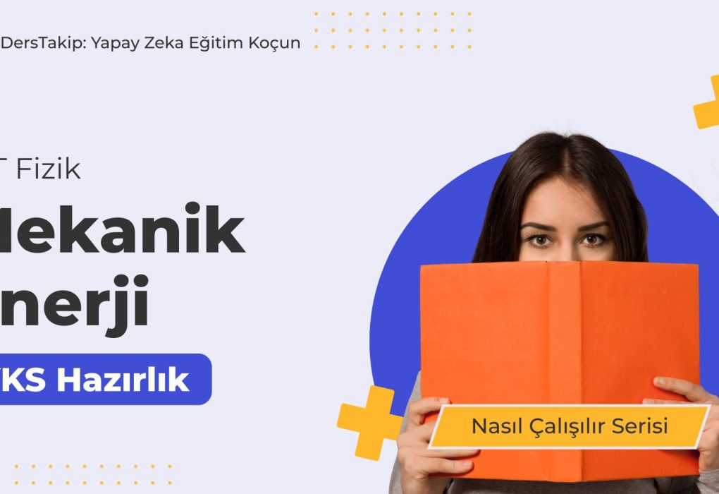 2025 YKS Çalışma Programı: Mekanik Enerji ile Sınav Başarısına Adım Atın
