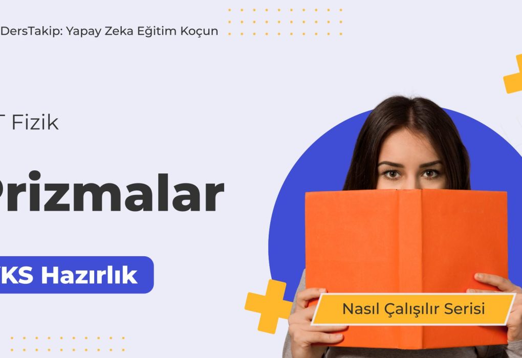 2025 YKS Çalışma Programı: Prizmalar Konusunda Etkili Çalışma Stratejileri