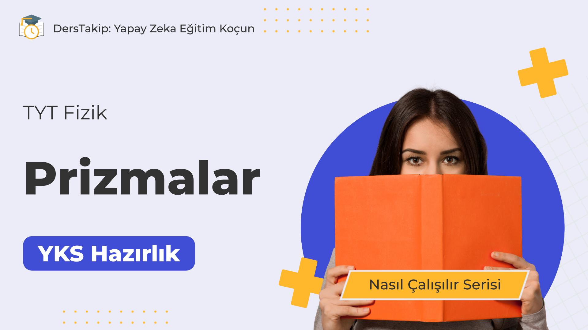 2025 YKS Çalışma Programı: Prizmalar Konusunda Etkili Çalışma Stratejileri