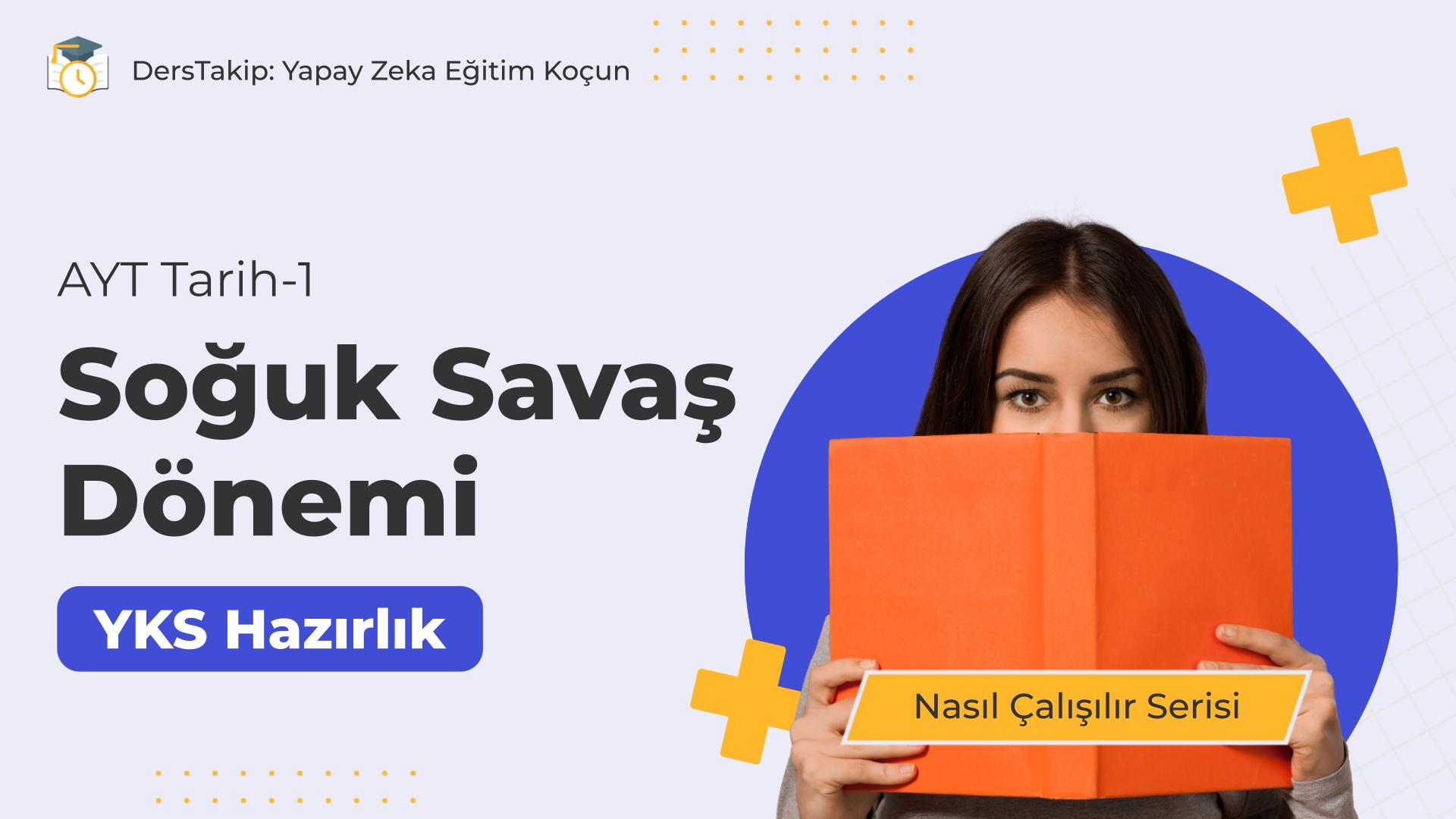 2025 YKS Çalışma Programı: Soğuk Savaş Dönemi'nin Stratejik Anlamı