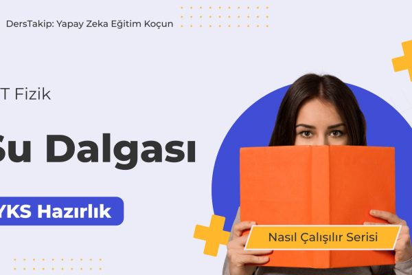 2025 YKS Çalışma Programı: Su Dalgasına Etkili Bir Yaklaşım Nasıl Olmalı? 2025 YKS Çalışma Programı: Su Dalgasına Etkili Bir Yaklaşım Nasıl Olmalı?