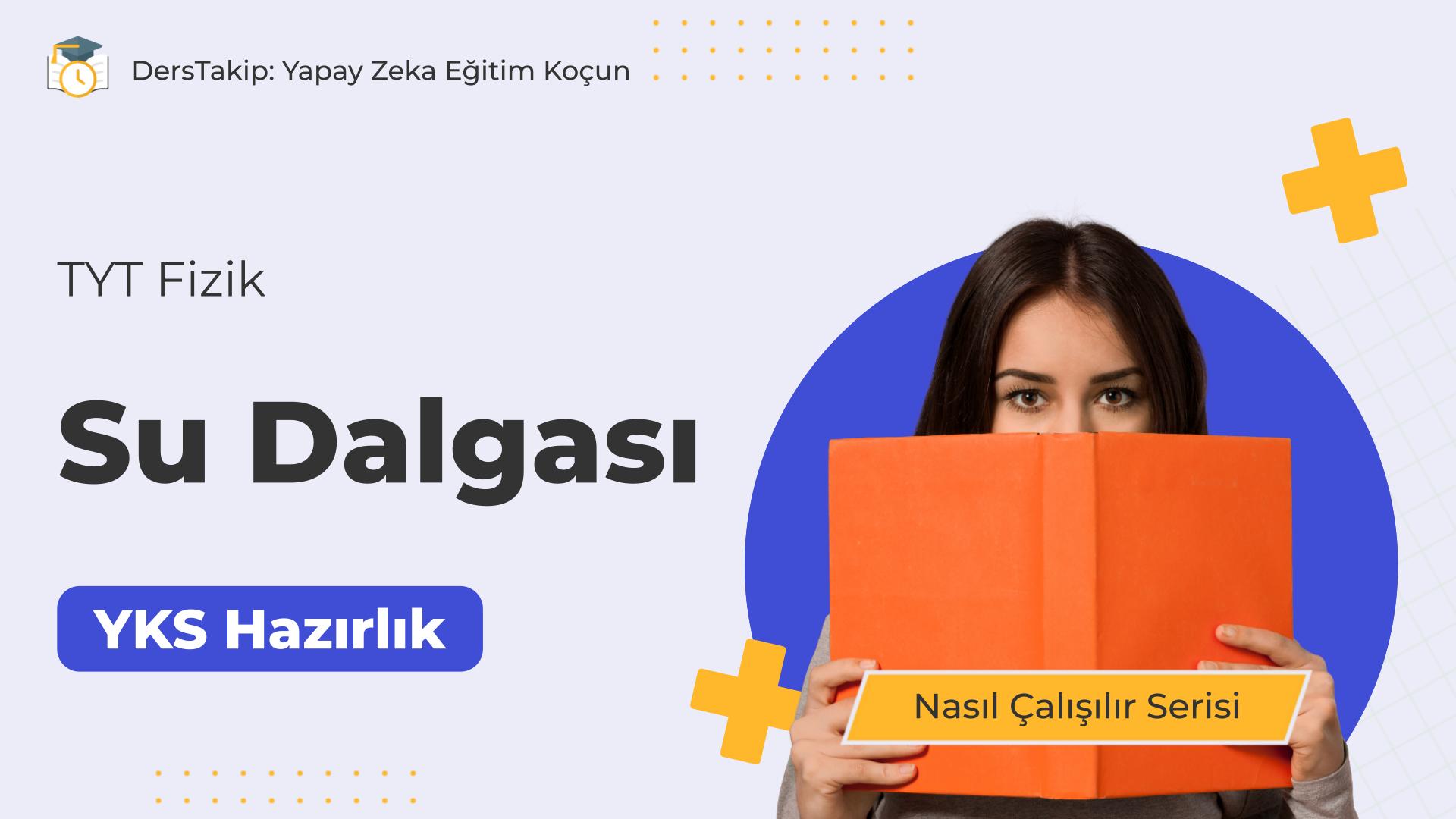 2025 YKS Çalışma Programı: Su Dalgasına Etkili Bir Yaklaşım Nasıl Olmalı?