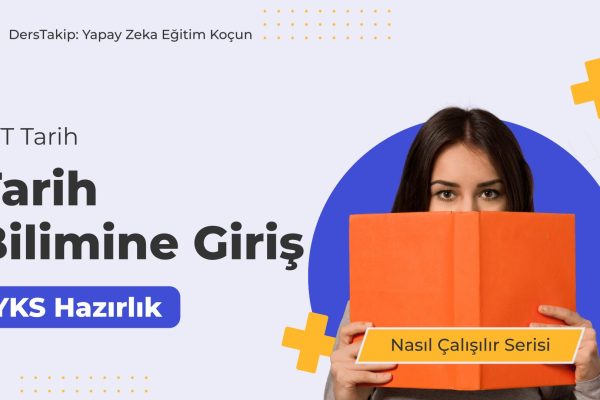2025 YKS Çalışma Programı: Tarih Bilimine Giriş İçin Etkili Stratejiler