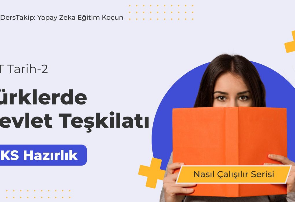 2025 YKS Çalışma Programı: Türklerde Devlet Teşkilatını Etkili Öğrenme Yöntemleri