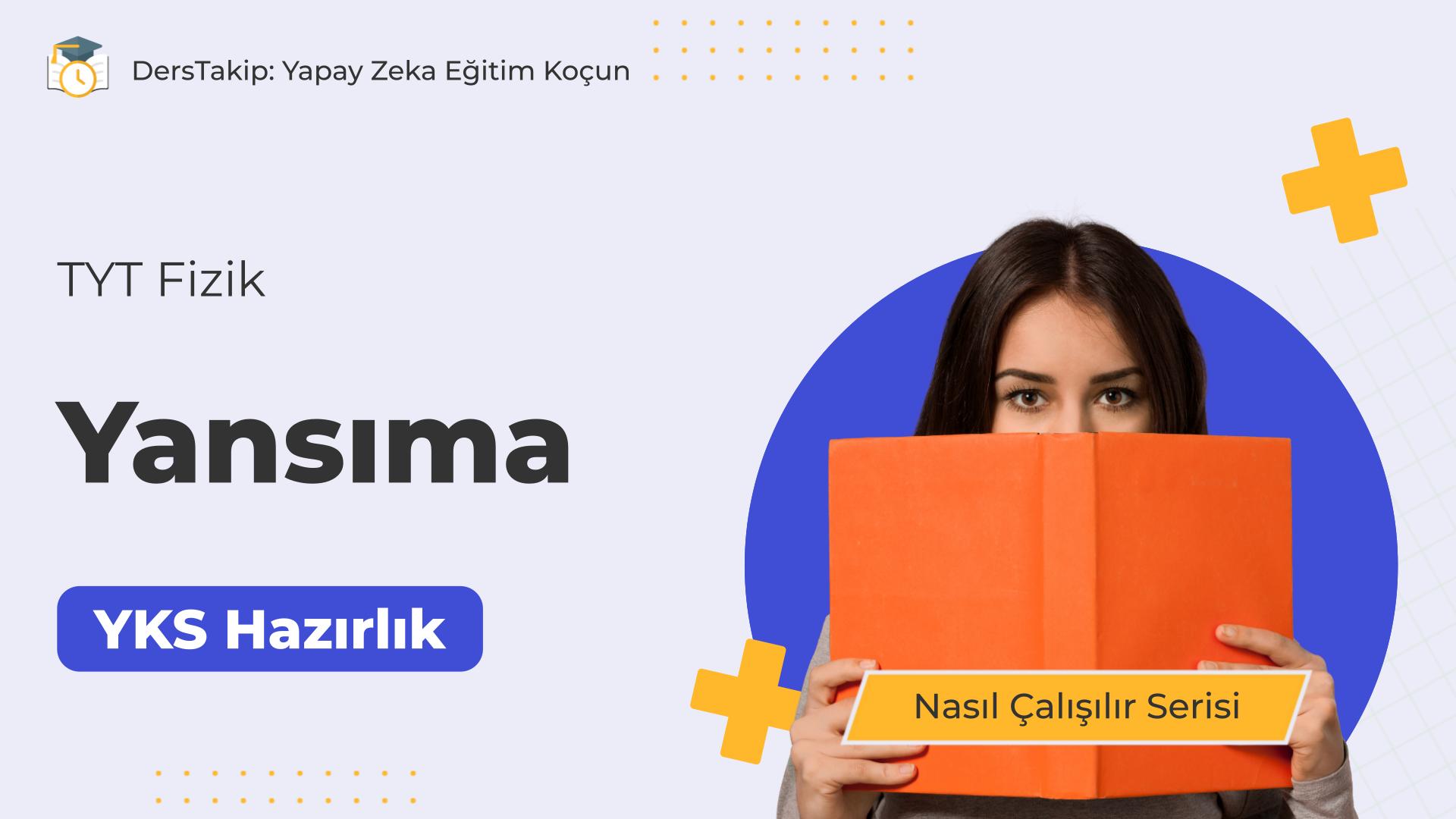 2025 YKS Çalışma Programı: Yansıma Konusunu Etkili Bir Şekilde Öğrenin