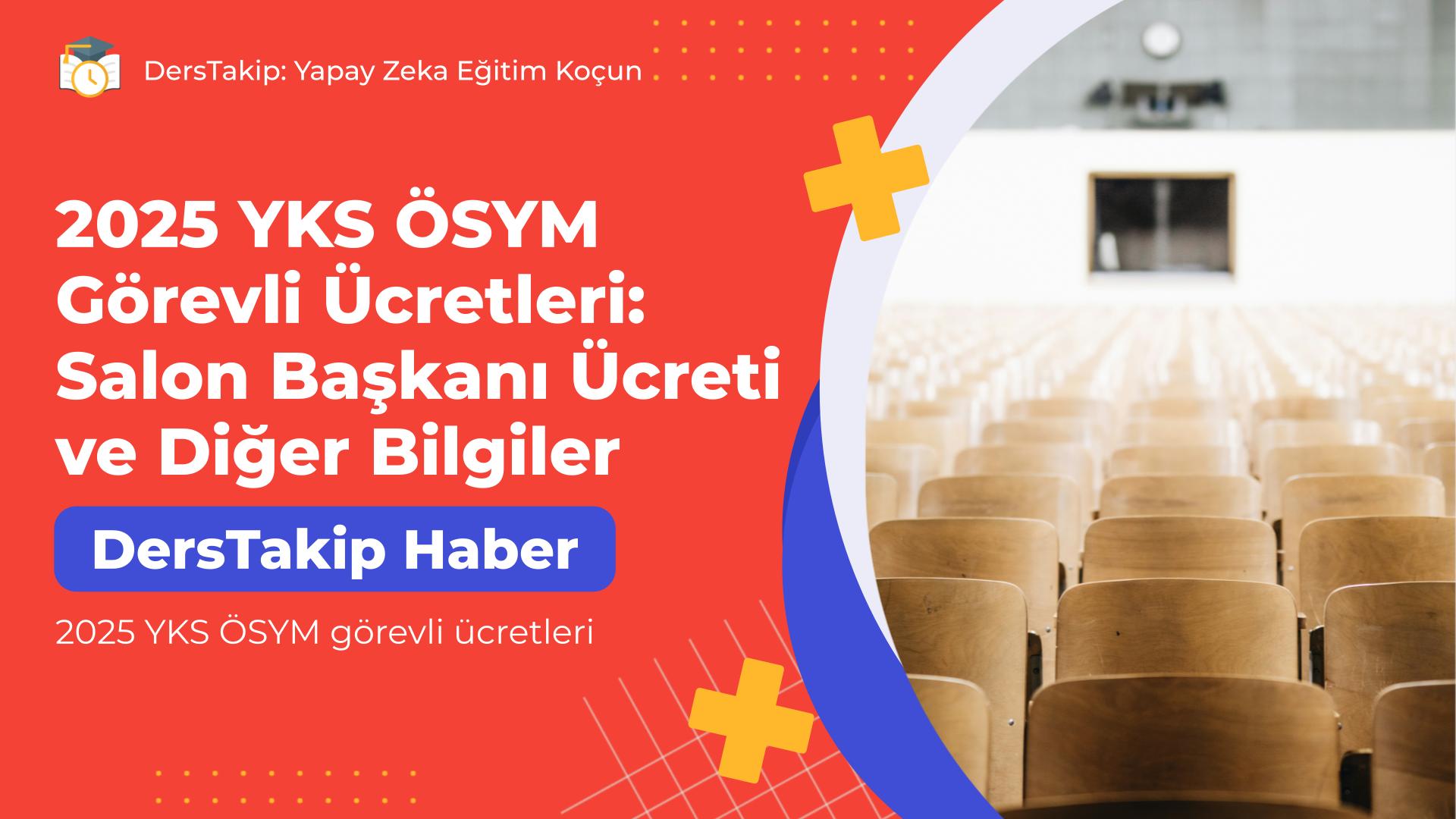 2025 YKS ÖSYM görevli ücretleri