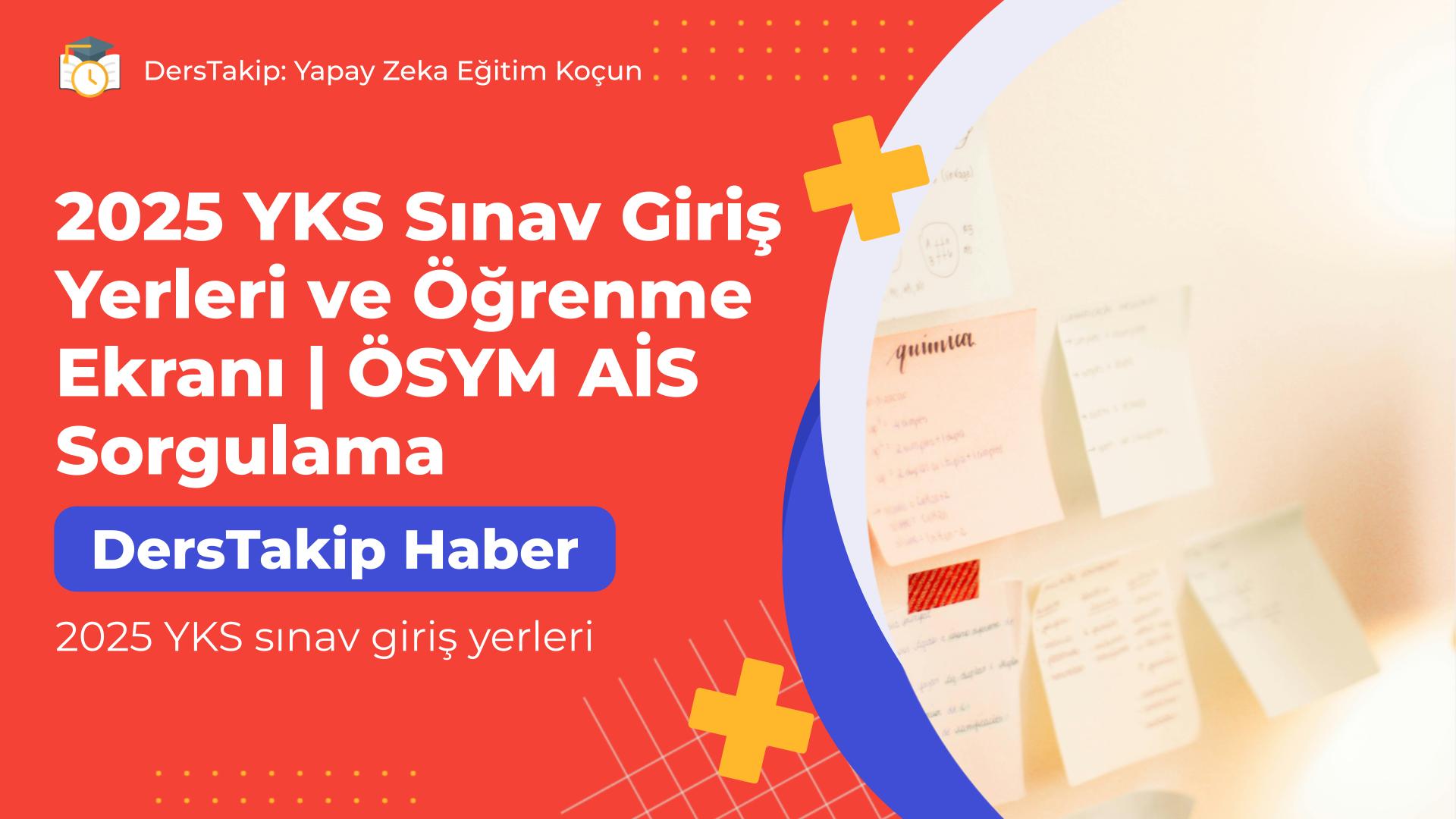 2025 YKS sınav giriş yerleri
