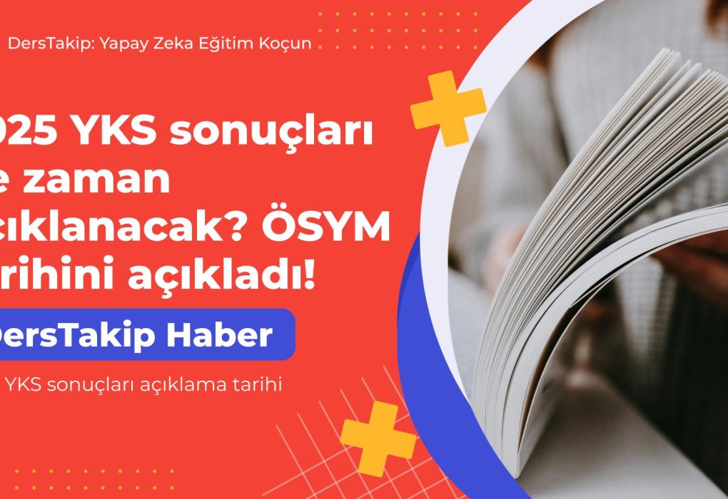 2025 YKS sonuçları açıklama tarihi