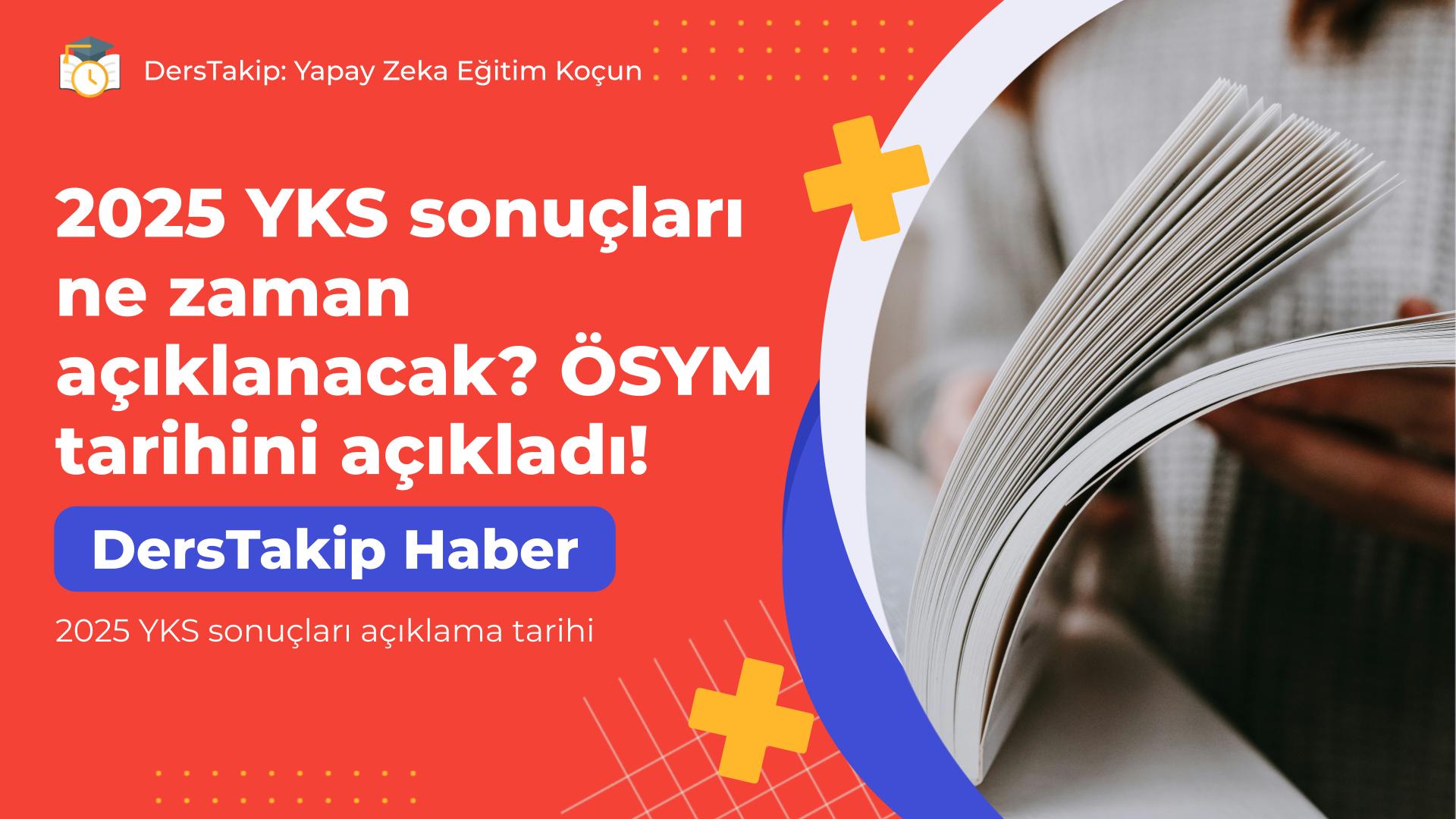 2025 YKS sonuçları açıklama tarihi