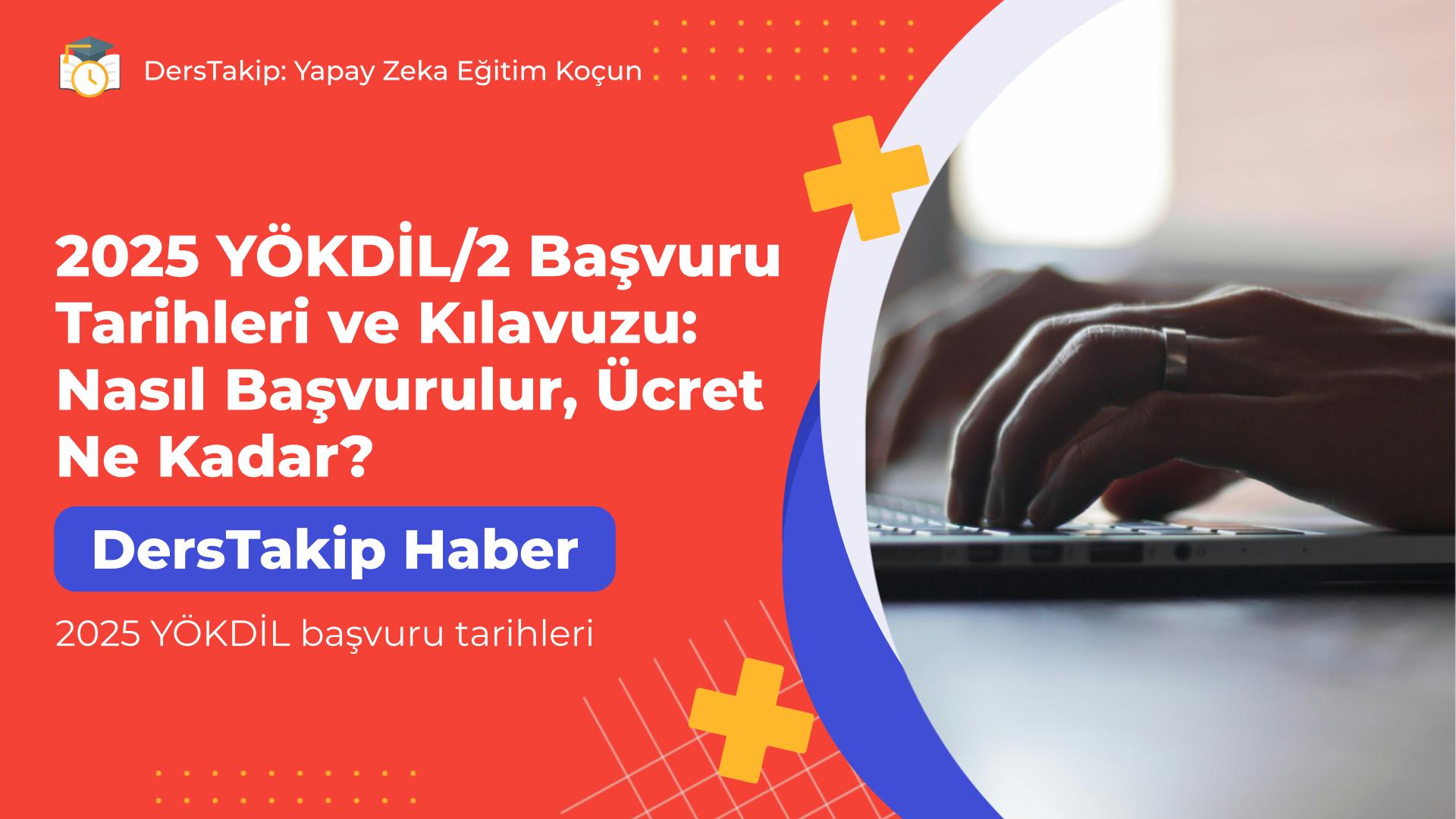 2025 YÖKDİL başvuru tarihleri