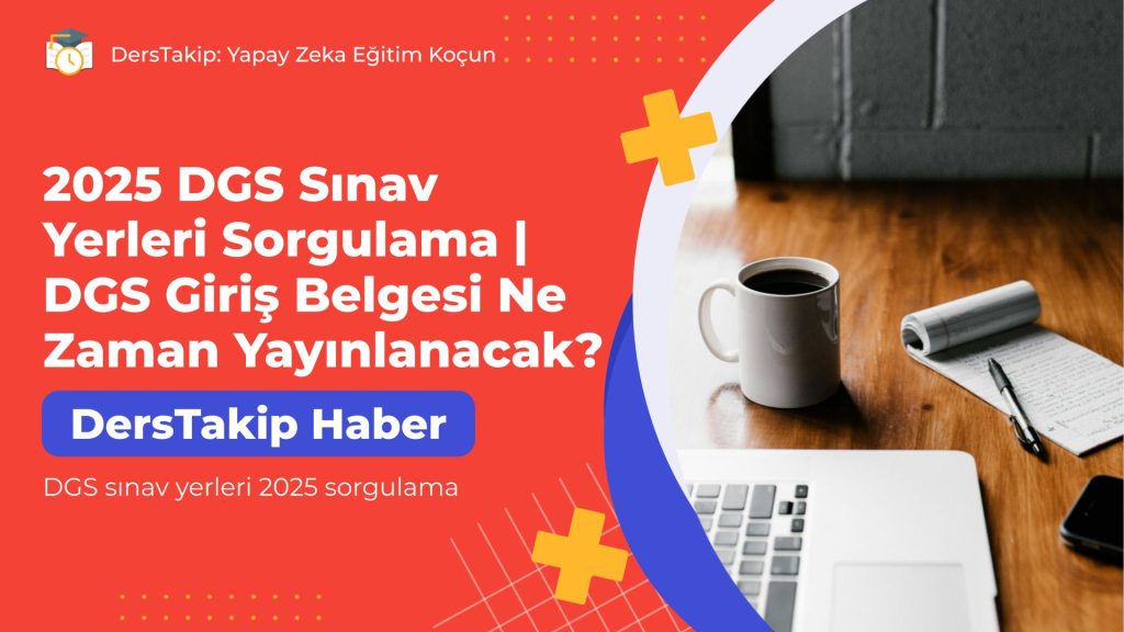 2025 DGS Sınav Yerleri Sorgulama | DGS Giriş Belgesi Ne Zaman ...
