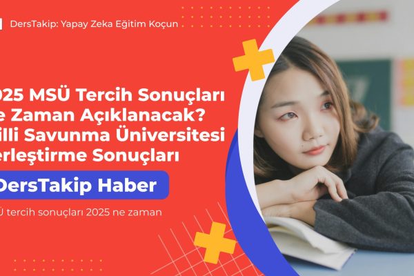MSÜ tercih sonuçları 2025 ne zaman