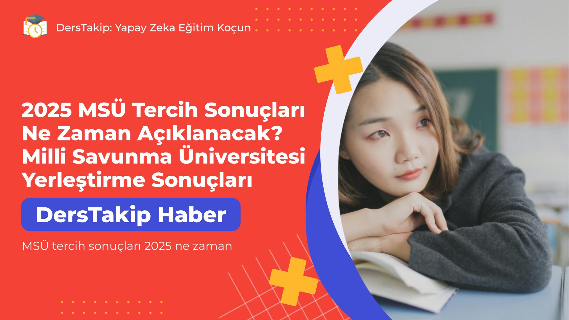 MSÜ tercih sonuçları 2025 ne zaman
