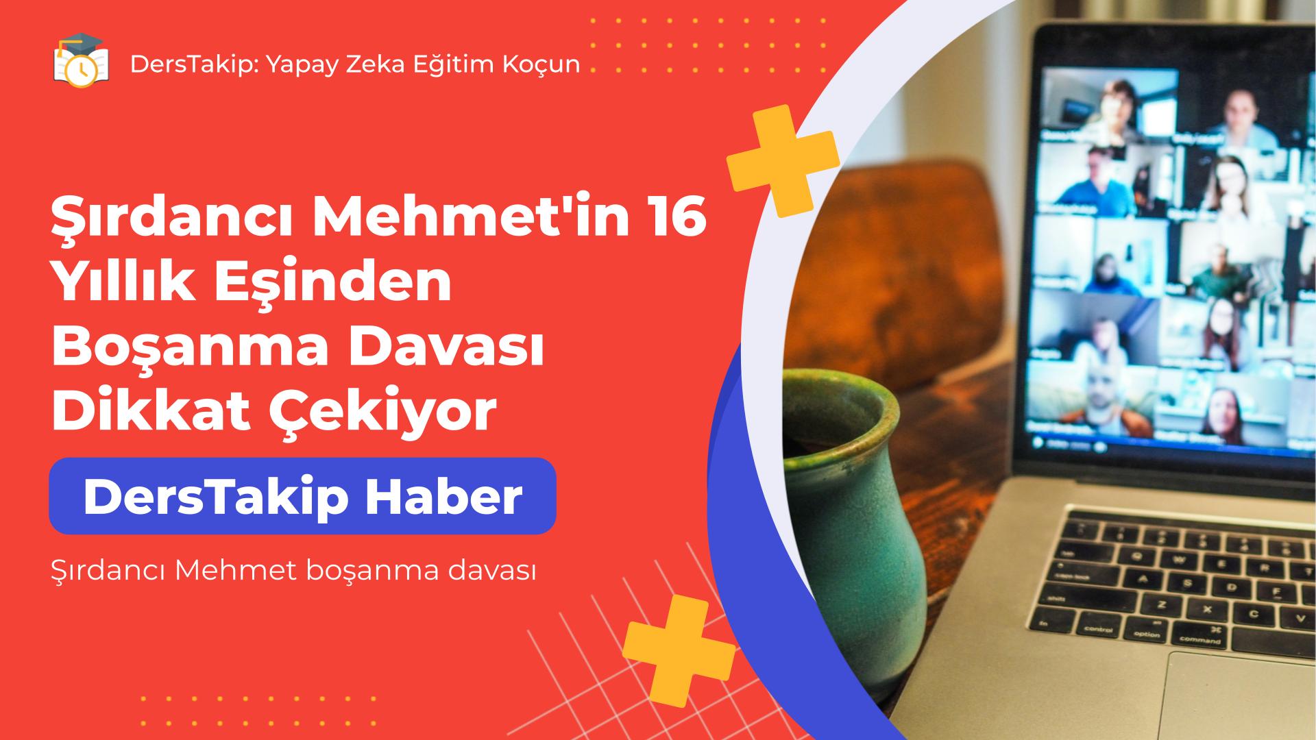Şırdancı Mehmet boşanma davası