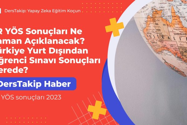 TR YÖS Sonuçları Ne Zaman Açıklanacak? Türkiye Yurt Dışından Öğrenci Sınavı Sonuçları Nerede? TR YÖS sonuçları 2023