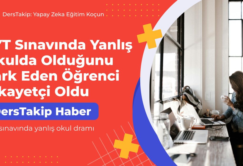 TYT sınavında yanlış okul dramı