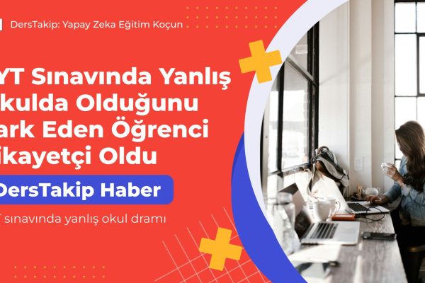 TYT sınavında yanlış okul dramı
