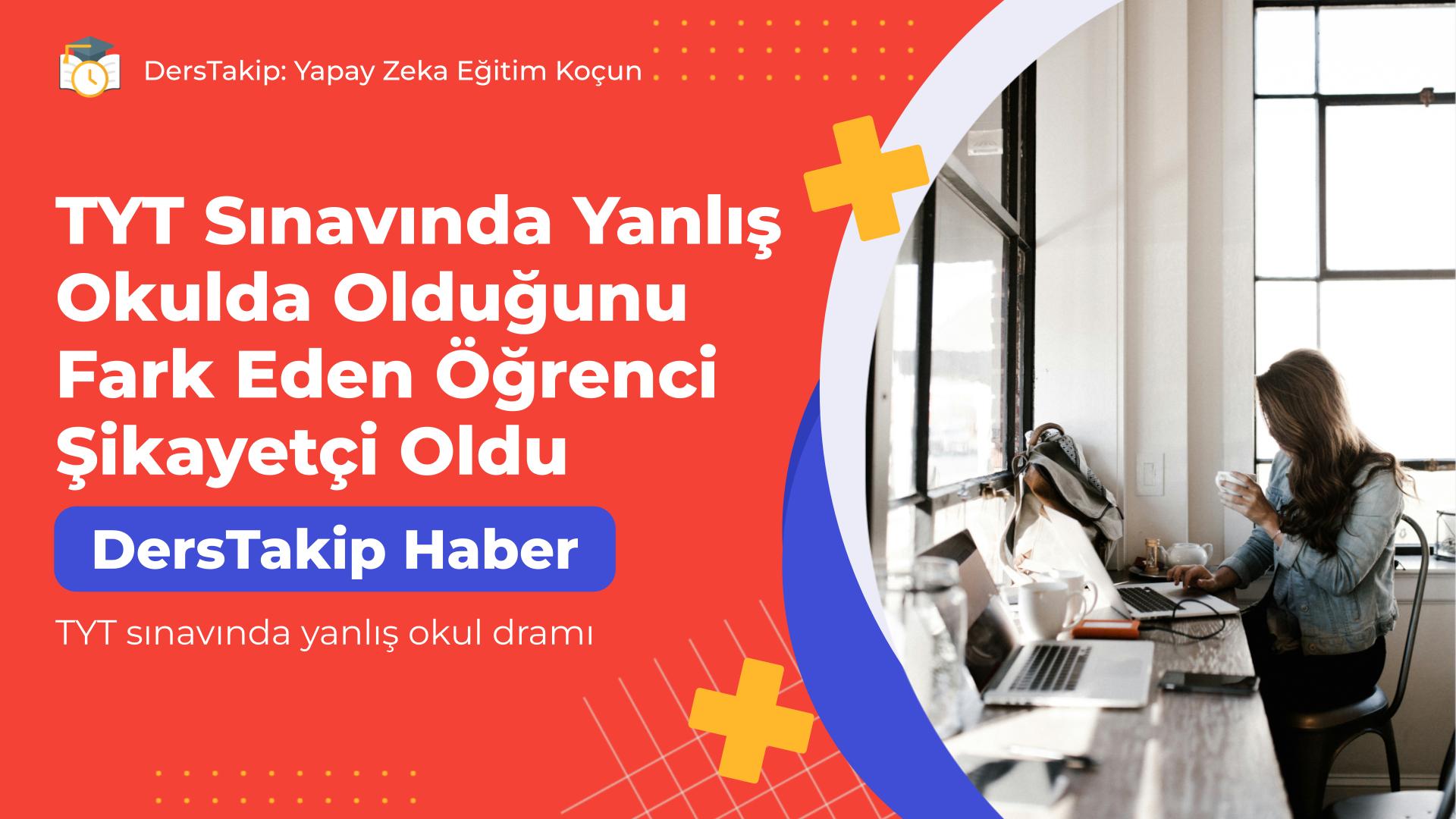 TYT sınavında yanlış okul dramı