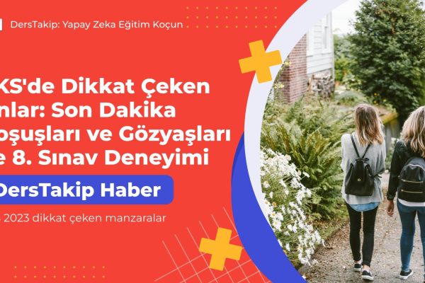 YKS 2023 dikkat çeken manzaralar