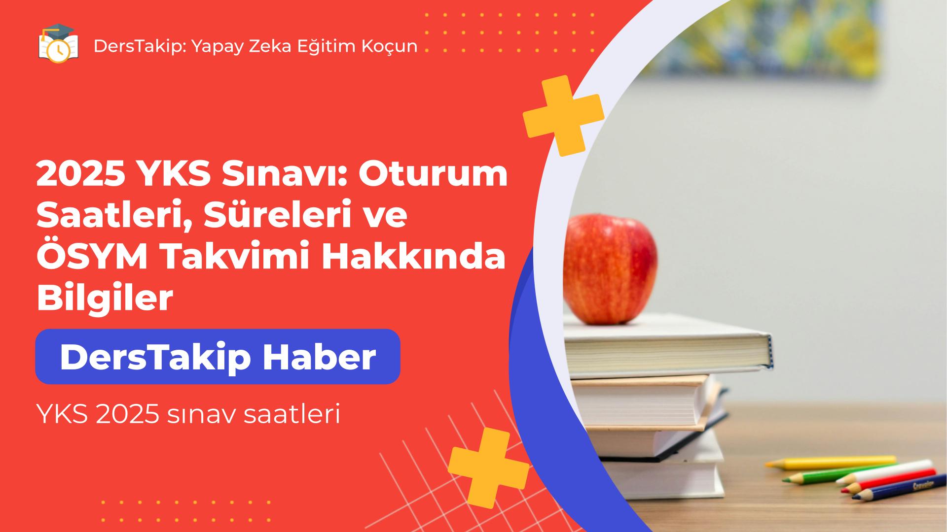 YKS 2025 sınav saatleri