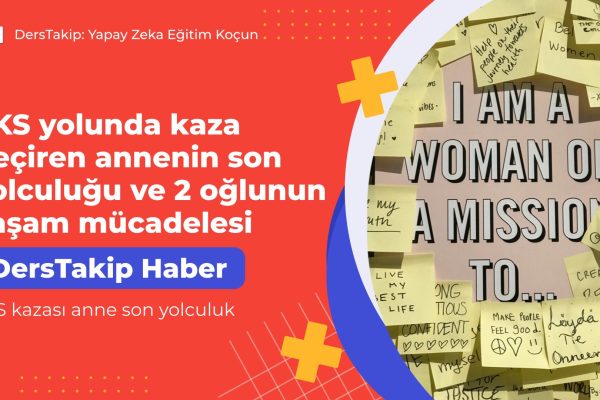 YKS kazası anne son yolculuk